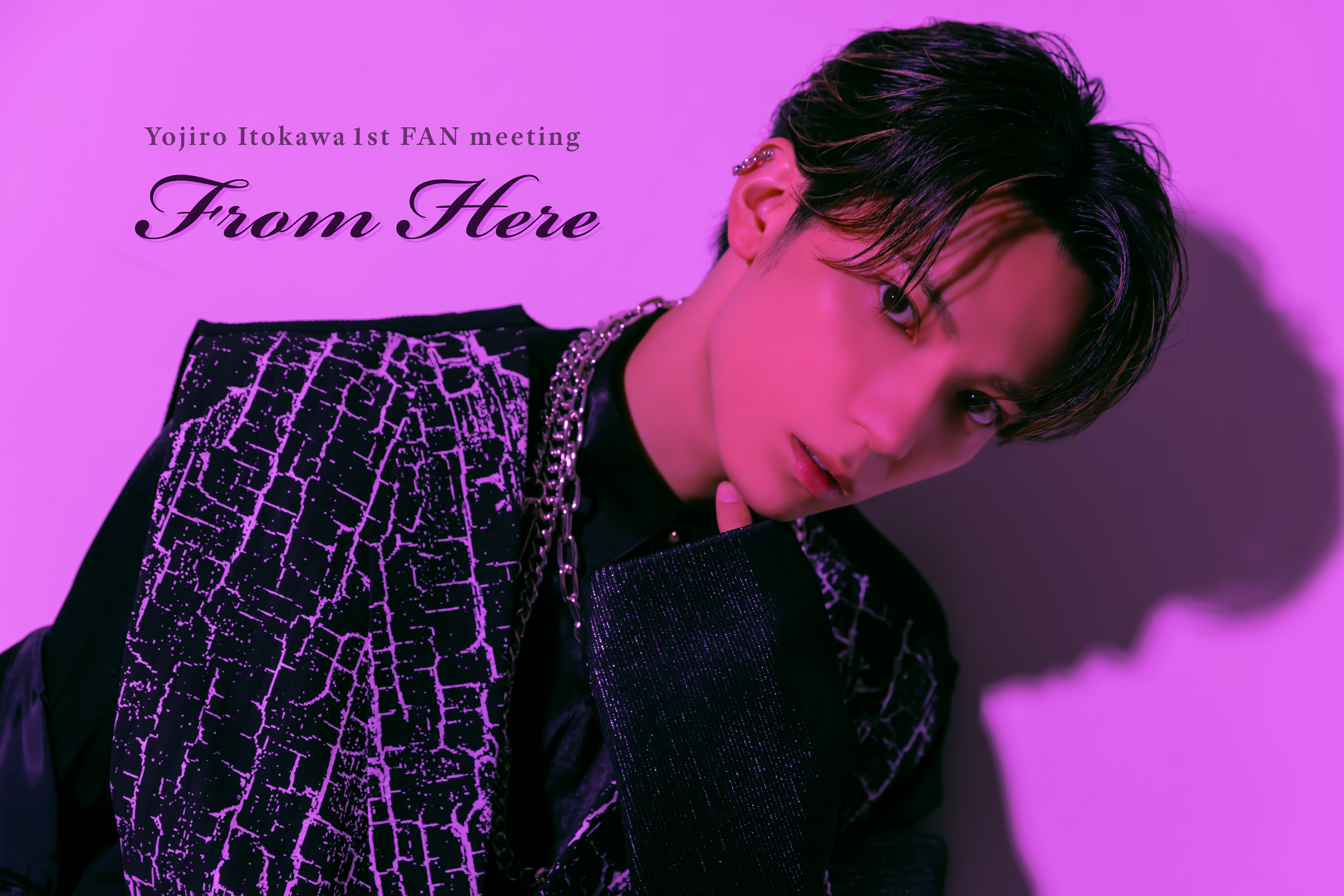Yojiro Itokawa 1st FAN meeting 『From Here』